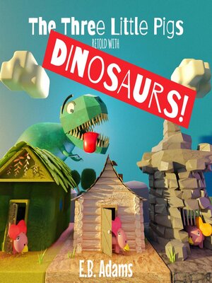 cover image of The Three Little Pigs Retold With Dinosaurs!